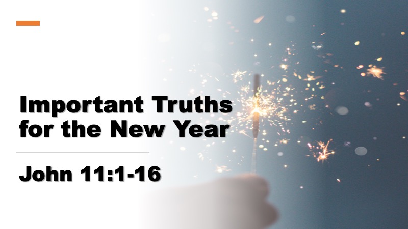 December 31st, 2023 "Important Truths For The New Year"