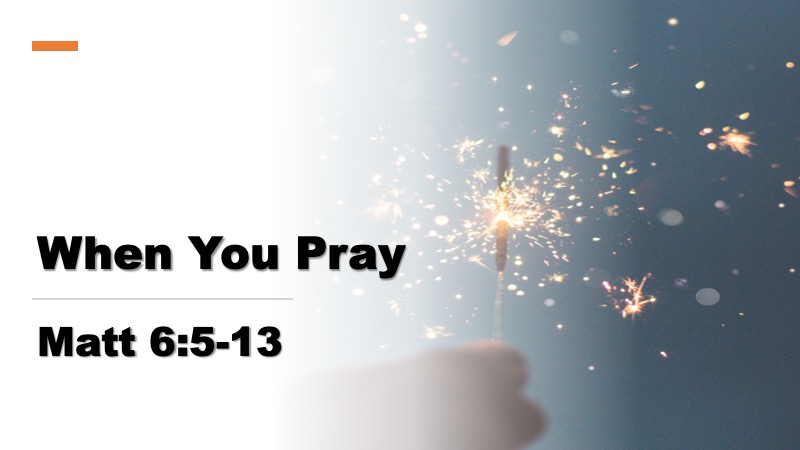 February 18, 2024 "When You Pray"